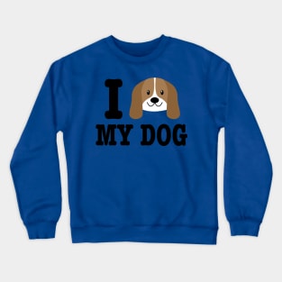 I Love My Dog - Dog Lover Dogs Crewneck Sweatshirt